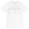 must be monday T-Shirt
