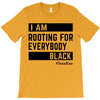 Rooting for Everybody T-Shirt