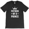 Father of a Prince-Son of a King T-Shirt