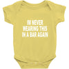 im never wearing this in a bar again Baby Onesie