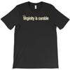 virginity is curable tee T-Shirt