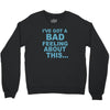 bad feeling Crewneck Sweatshirt