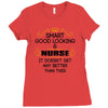 smart good looking nurse doesnt get better this Ladies Fitted T-Shirt