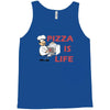 pizza is love pizza is life Tank Top