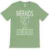 mermaids dont do homework T-Shirt