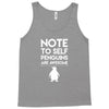 note to self penguin are awesome Tank Top