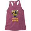 work hard Racerback Tank