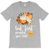 but first pumpkin spice latte, T-Shirt