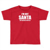 i'm not santa but sit on my lap Toddler T-shirt