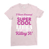 i never dreamed i would be a super cool libra but here i am killing it Ladies Fitted T-Shirt