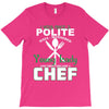 I Was One A Polite Well Mannered Young Lady And Then I Became A Chef T-Shirt