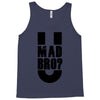 u mad bro Tank Top