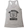 my weekend is all booked Racerback Tank