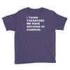 i think, therefore Youth Tee