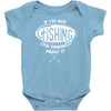 if i'm not fishing Baby Onesie