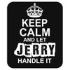 Keep Calm And Let Jerry Handle It Mousepad