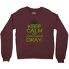 keep calm everything okay Crewneck Sweatshirt