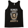 Kings Are Born In August But The Real Kings Are Born On August 12 Tank Top
