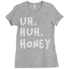 uh huh honey Ladies Fitted T-Shirt