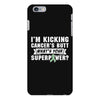 I Am Kicking Cancers Butt Whats Your Superpower ? iPhone 6/6s Plus Case