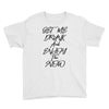 Get Me Drunk And Enjoy The Show Youth Tee