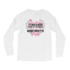 The Only Thing Tougher Than An Arborist Is An Arborist's Wife Long Sleeve Shirts