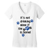 IT'S NOT DRINKING ALONE IF THE DOG IS HOME! Women's V-Neck T-Shirt