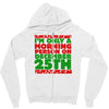 i'm only a morning person on december 25th Zipper Hoodie