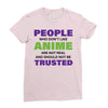 people who don't like anime are not real and should not be trusted Ladies Fitted T-Shirt