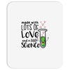 Made With Lots Of Love And a Little Science Mousepad