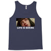 Life Is Boring Tank Top