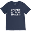 you're killing me smalls V-Neck Tee