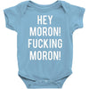 hey moron! 1 Baby Bodysuit