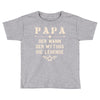 vater   die legende Toddler T-shirt