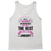 All Women Created Equal But The Best Born In January Tank Top