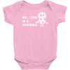 no this is a football Baby Onesie