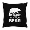 Beware Of The Bear Throw Pillow