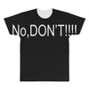 no,don't All Over Men's T-shirt