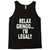 relax gringo i'm legal funny humor mexican spanish tee Tank Top