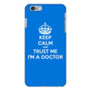 Keep Calm and trust me, I'm the Doctor iPhone 6/6s Plus Case