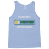 please wait. getting drunk. Tank Top