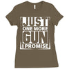 Just One More Gun I Promise Ladies Fitted T-Shirt