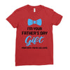 I'm Your Father's Day Gift  Says You're Welcome Baby Boy Ladies Fitted T-Shirt