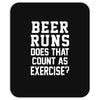 beer runs does that count as exercise funny Mousepad