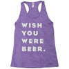 wish you were beer Racerback Tank