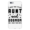 i have two titles aunt and dogmom and i rock them both iPhone 6 Plus/6s Plus Case