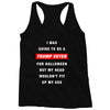 i was going to be a trump voter for halloween but my head wouldn't fit Racerback Tank