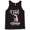 My Dad is Stronger Than Yours Tank Top