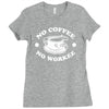 no coffee no workee Ladies Fitted T-Shirt