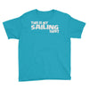 this is my sailing Youth Tee